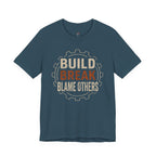 Build, Break, Blame Others T-Shirt