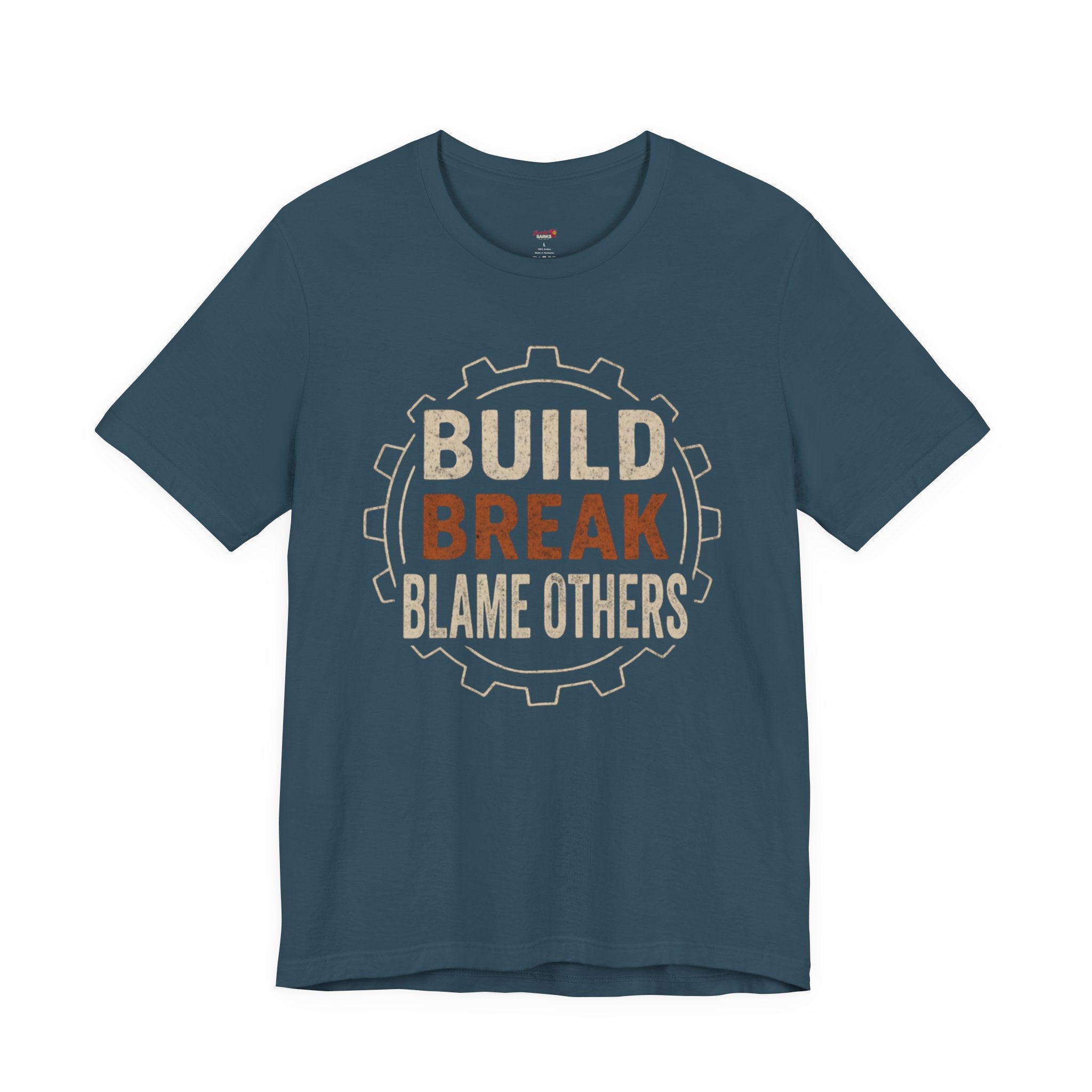 Build, Break, Blame Others T-Shirt