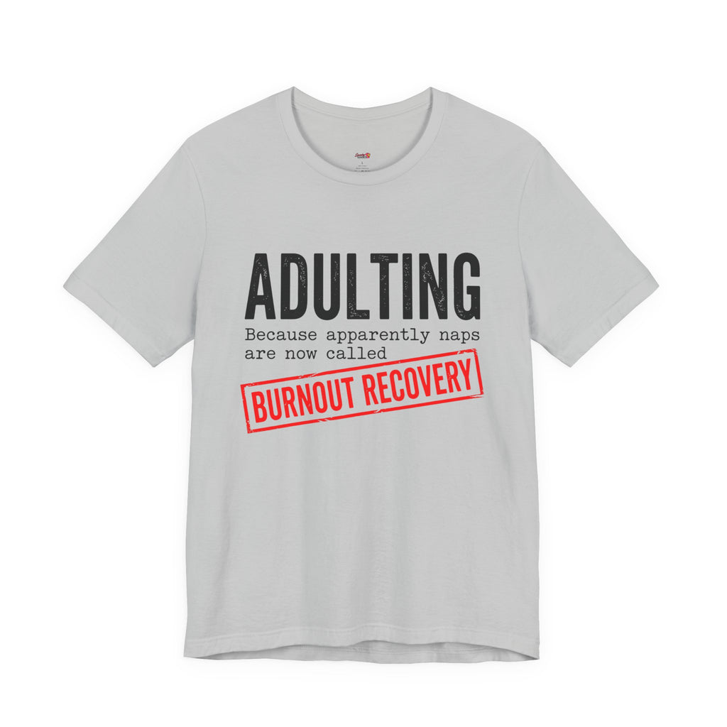 Naps are Called Burnout Recovery T-Shirt
