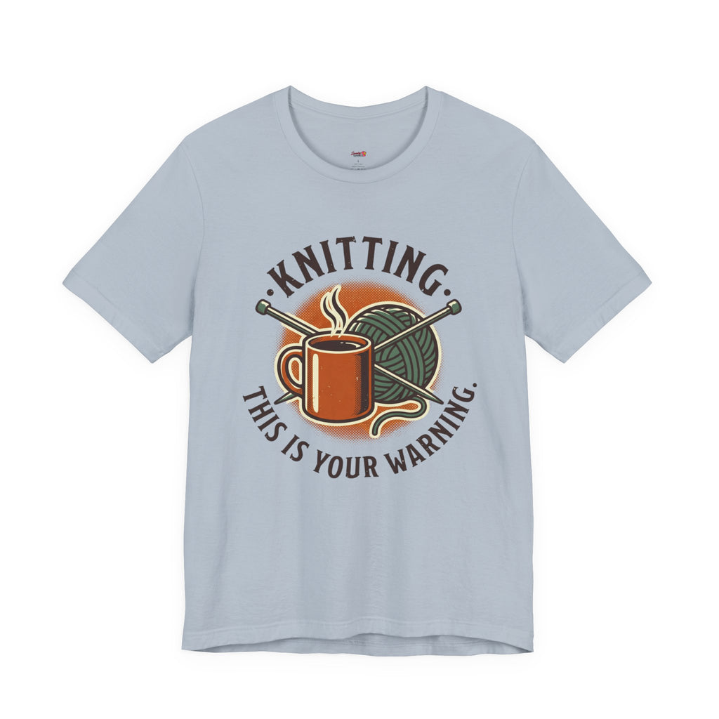 Knitting.  This is Your Warning. T-Shirt