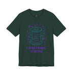 I Stab Fabric.  It Helps T-Shirt