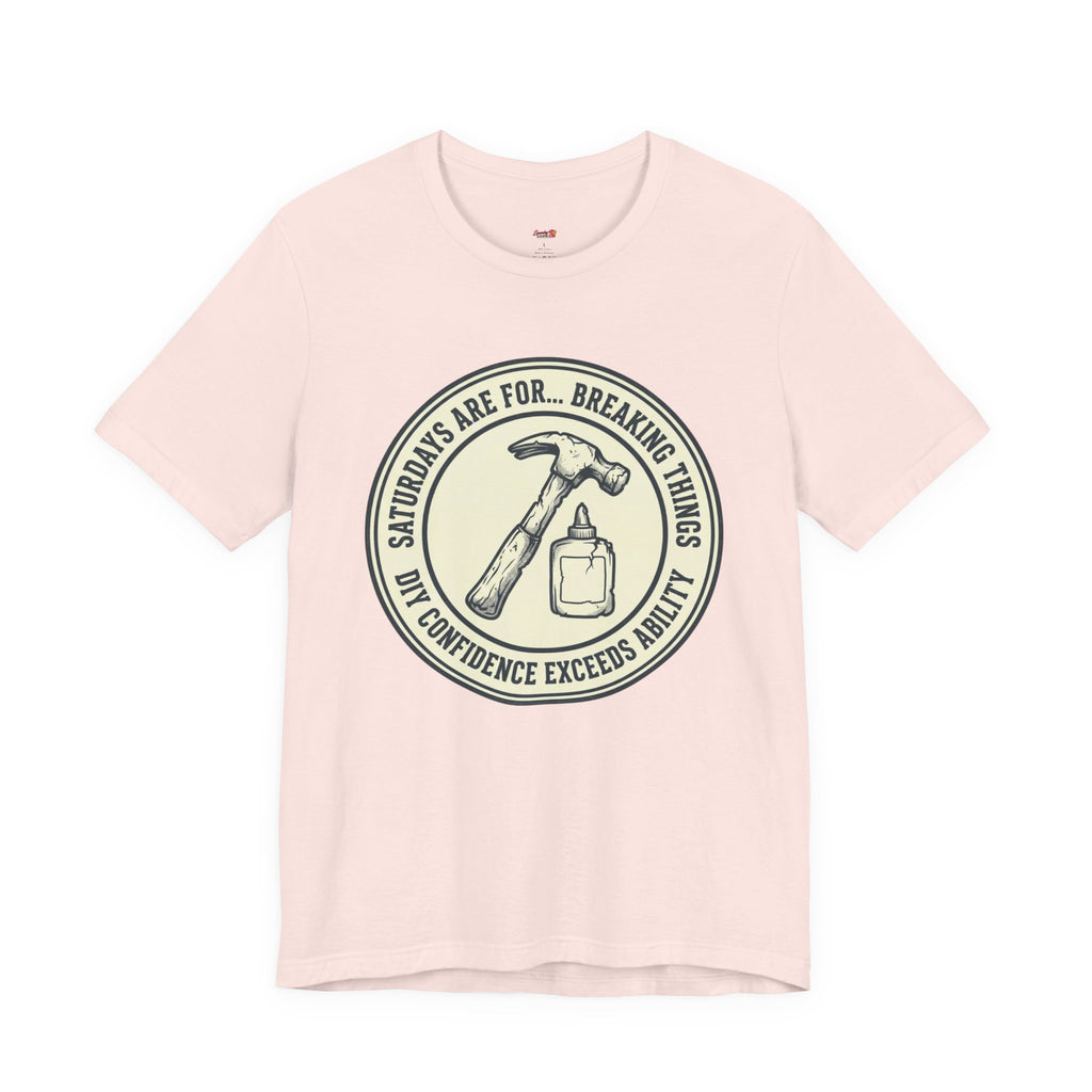 Saturdays are for Breaking Things T-Shirts