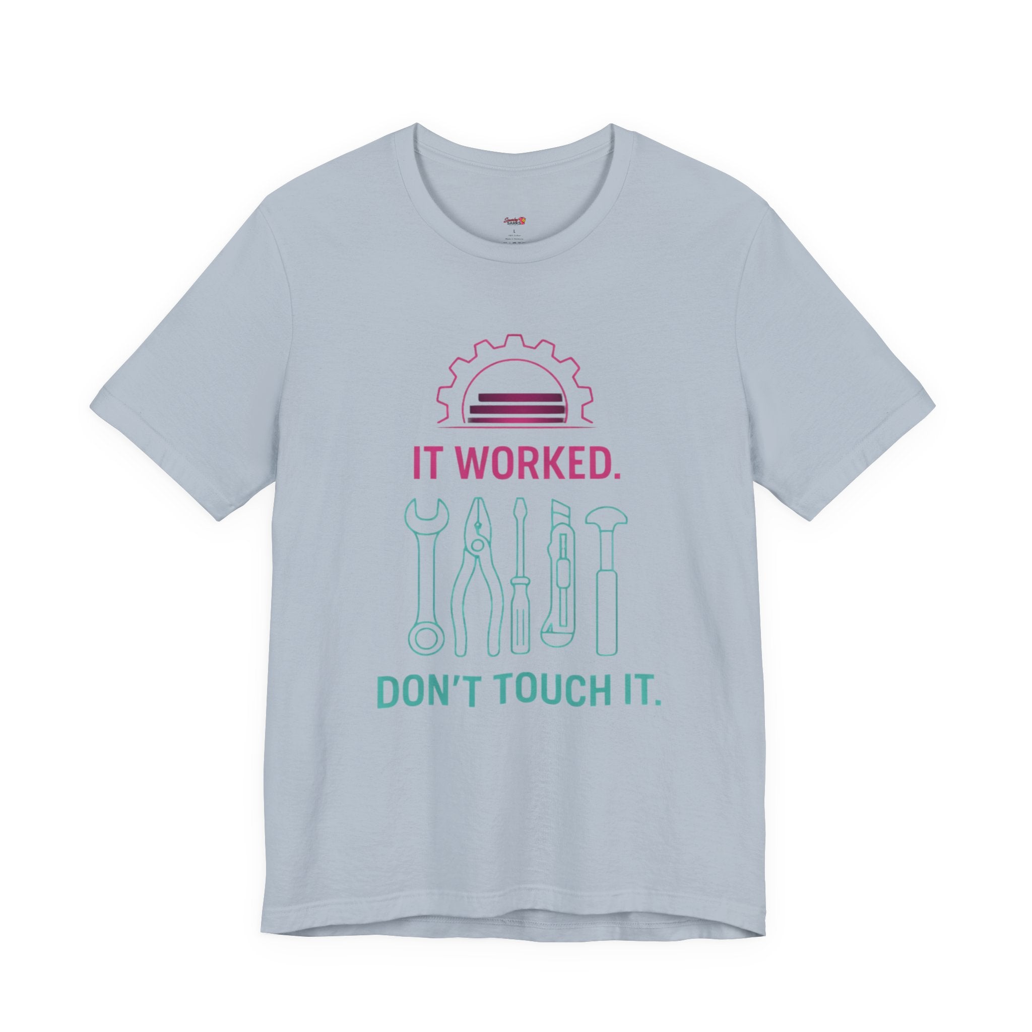 It Worked.  Don't Touch It.  T-Shirt