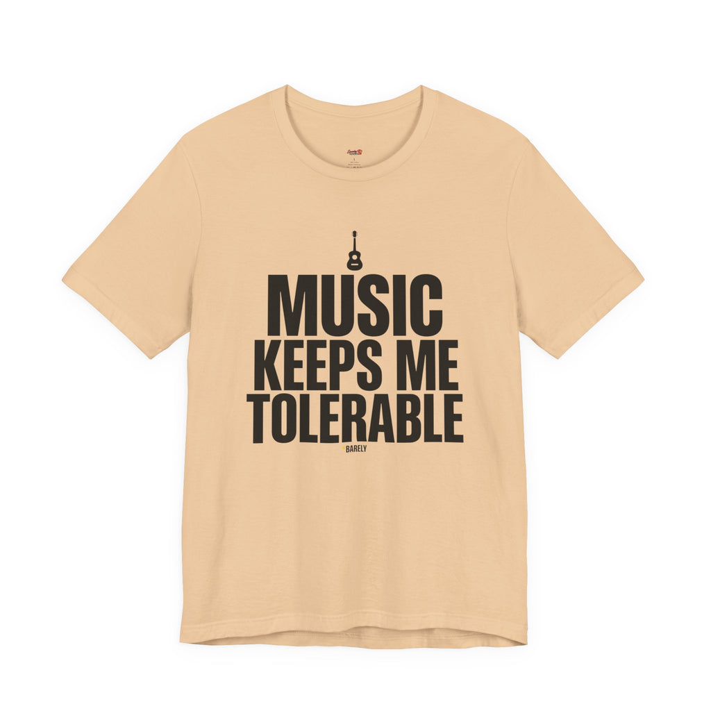 Music Keeps Me Tolerable T-Shirt