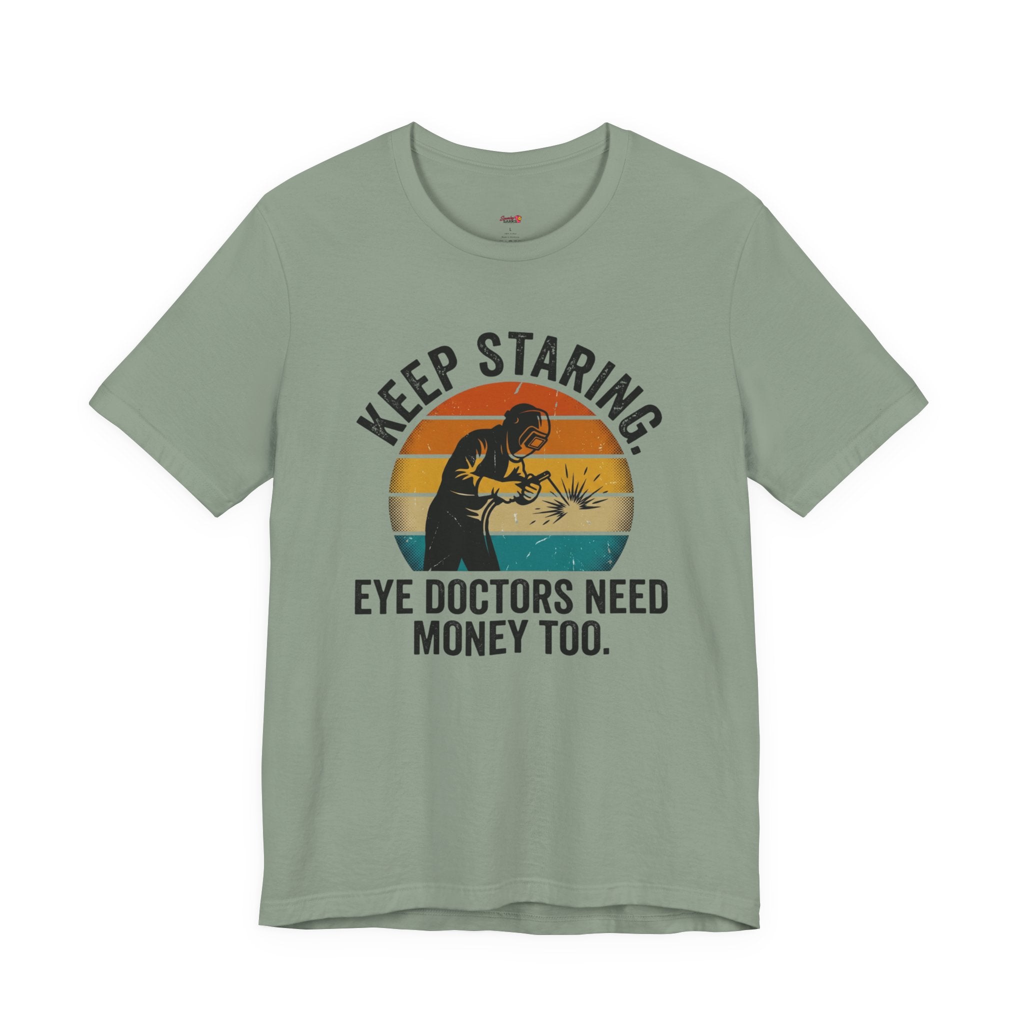 Keep Staring -- Eye Doctors Need Money Too T-Shirt