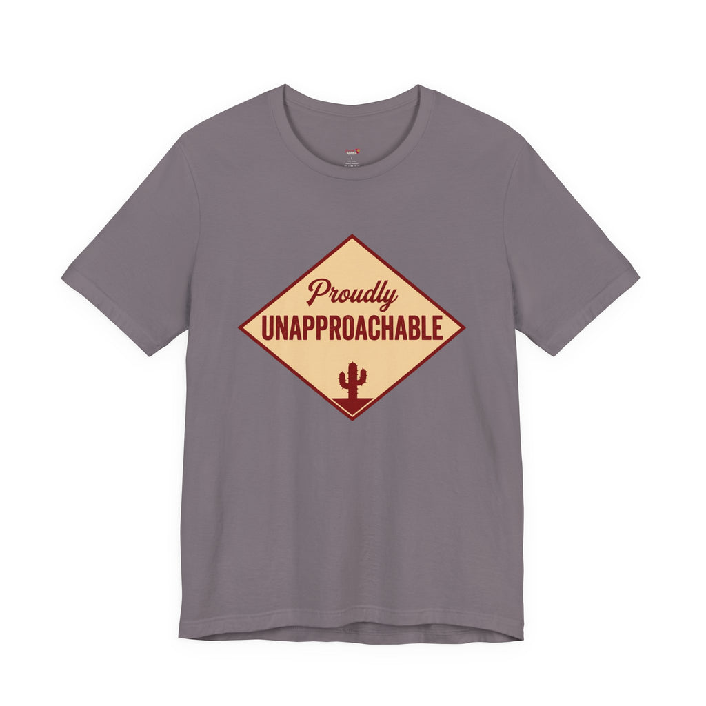 Proudly Unapproachable T-Shirt