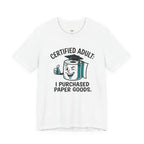 Certified Adult: I Purchased Paper Goods T-Shirt