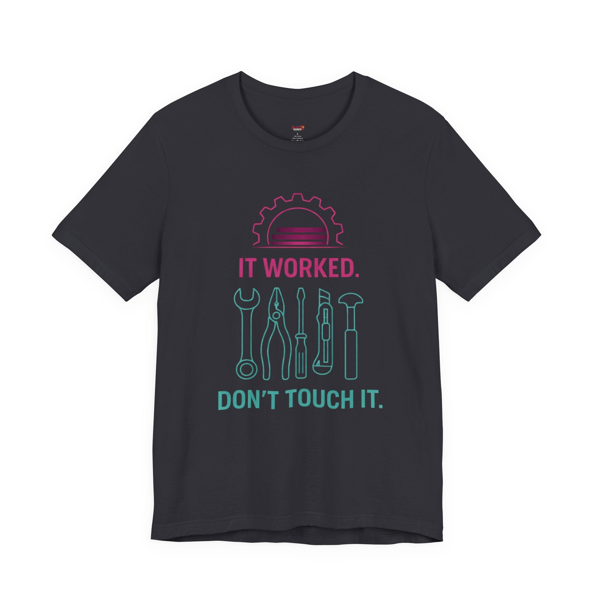 It Worked.  Don't Touch It.  T-Shirt