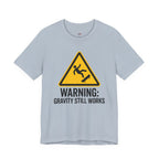 Warning Gravity Still Works T-Shirt