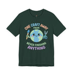 One Craft Away from Never Finishing Anything T-Shirt