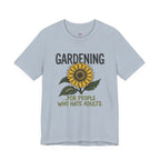 Gardening.  For People Who Hate Adults T-Shirt