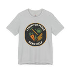 I Farm For Peace -- Send Help T-Shirt