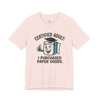 Certified Adult: I Purchased Paper Goods T-Shirt