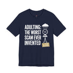 Adulting: The Worst Scam Ever Invented T-Shirt