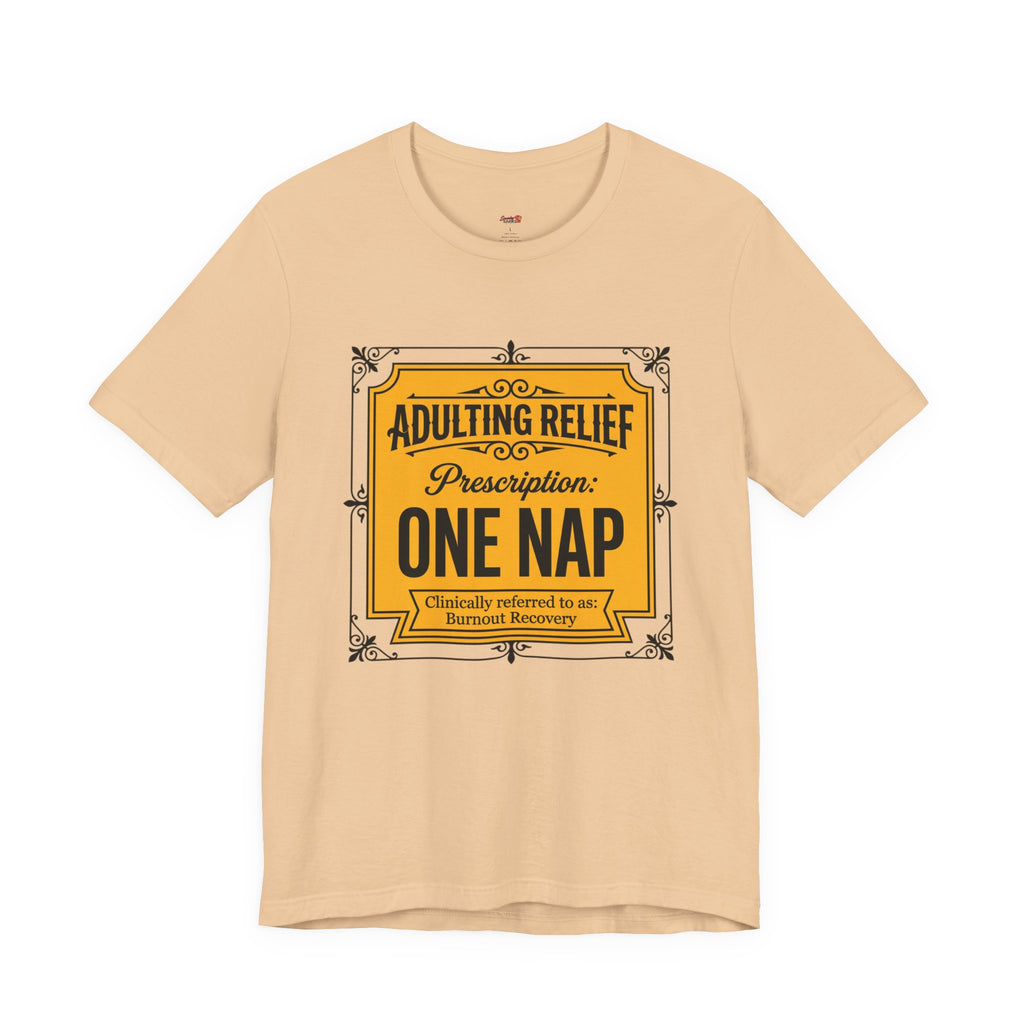 Adulting Relief Prescription: One Nap T-Shirt