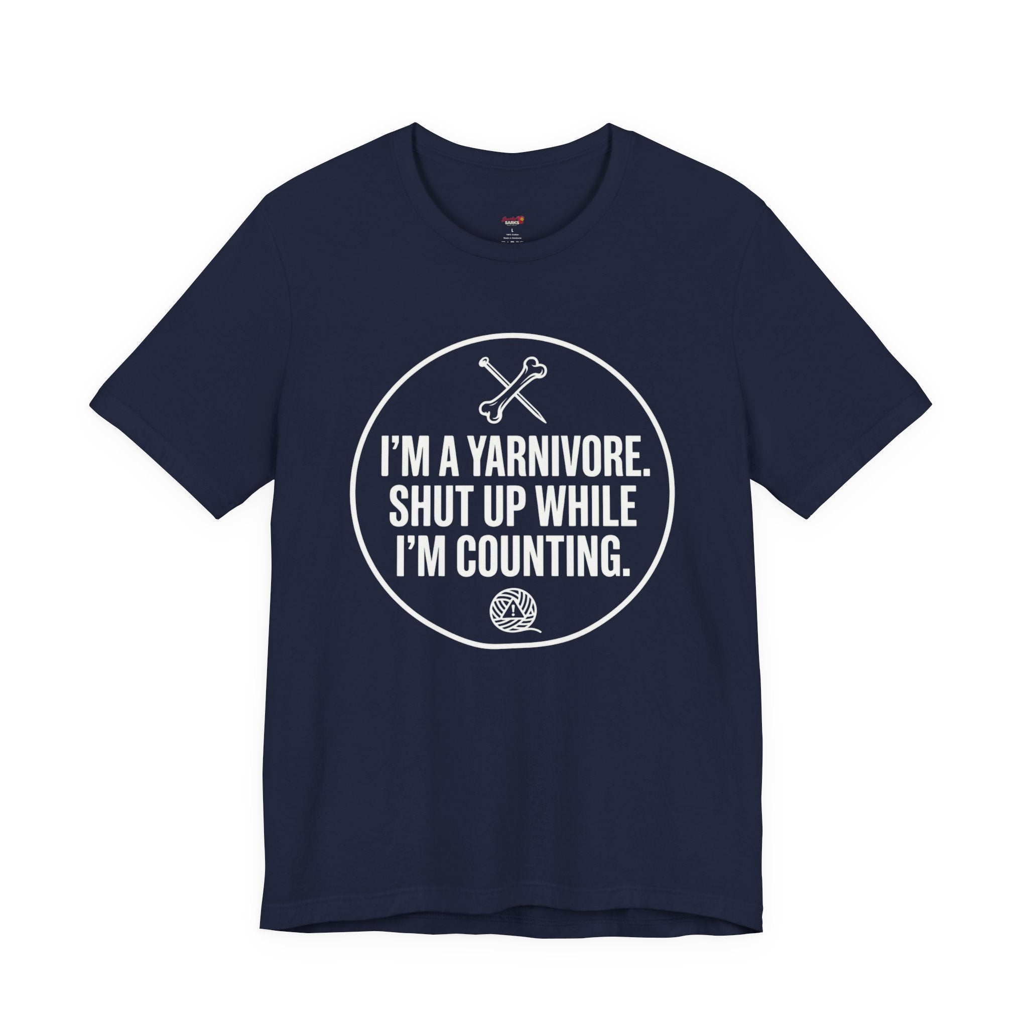 I'm a Yarnivore -- Shut Up While I'm Counting T-Shirt
