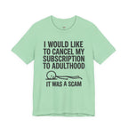 Cancel My Subscription to Adulthood T-Shirt