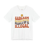 Sarcasm Because Beating People Up is Illegal T-Shirt