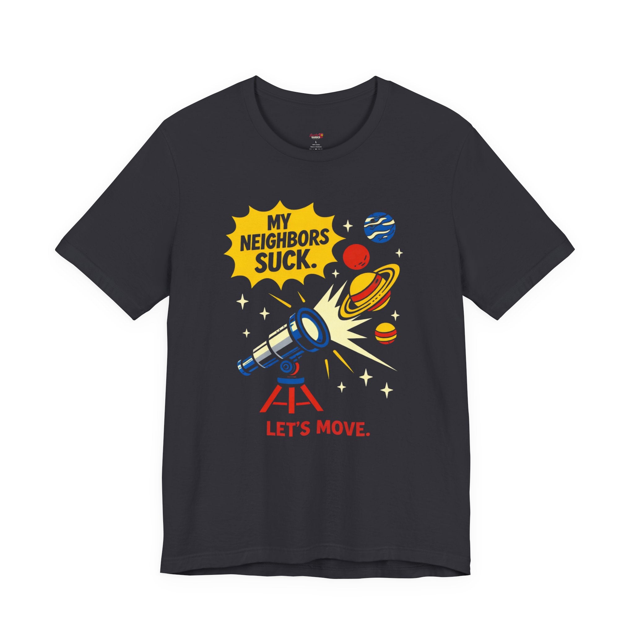 My Neighbors Suck.  Let's Move.  T-Shirt