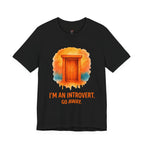 I'm an Introvert.  Go Away.  T-Shirt