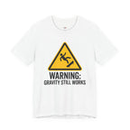 Warning Gravity Still Works T-Shirt