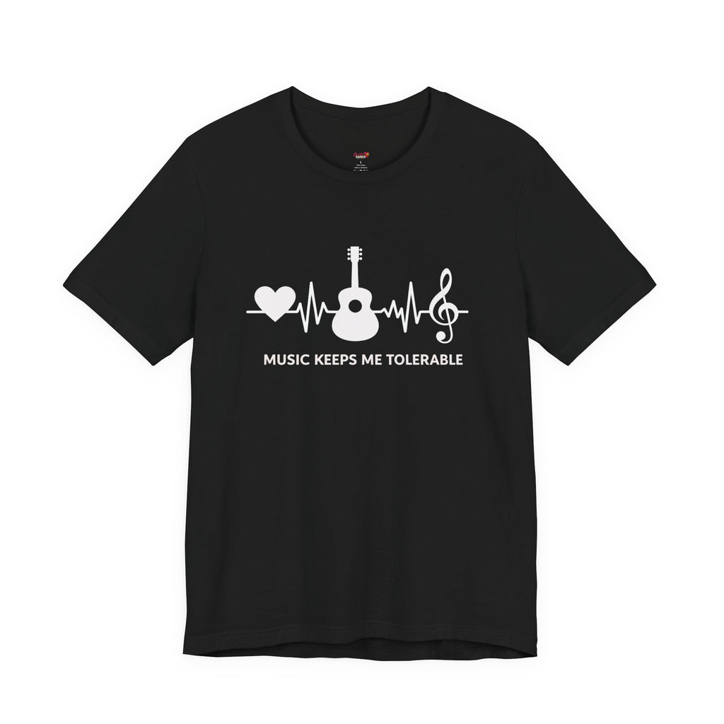 Music Makes Me Tolerable T-Shirt