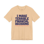 I Make Terrible Decisions...But My Vacation Pictures Look Great! T-Shirt