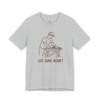 Cut.  Sand.  Regret.  T-Shirt