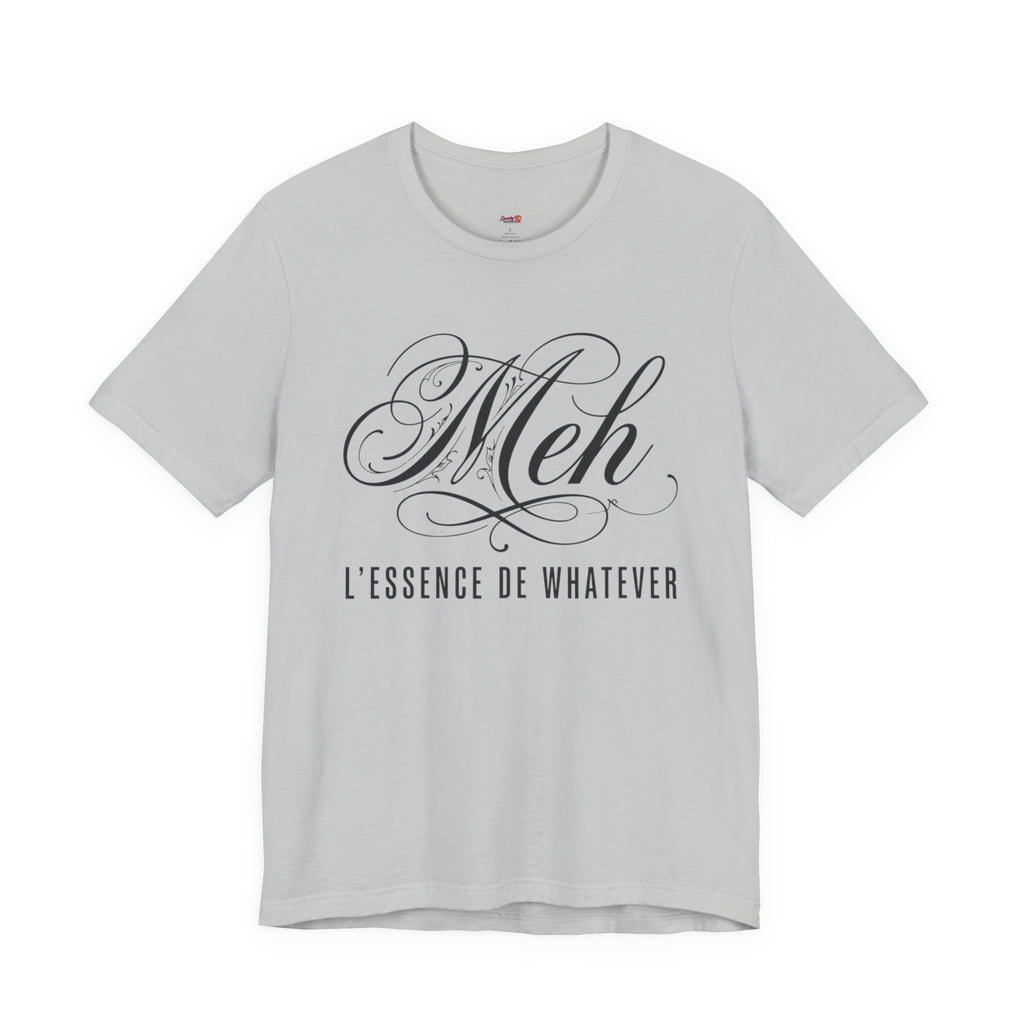 Meh -- L'essence De Whatever T-Shirt