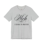 Meh -- L'essence De Whatever T-Shirt