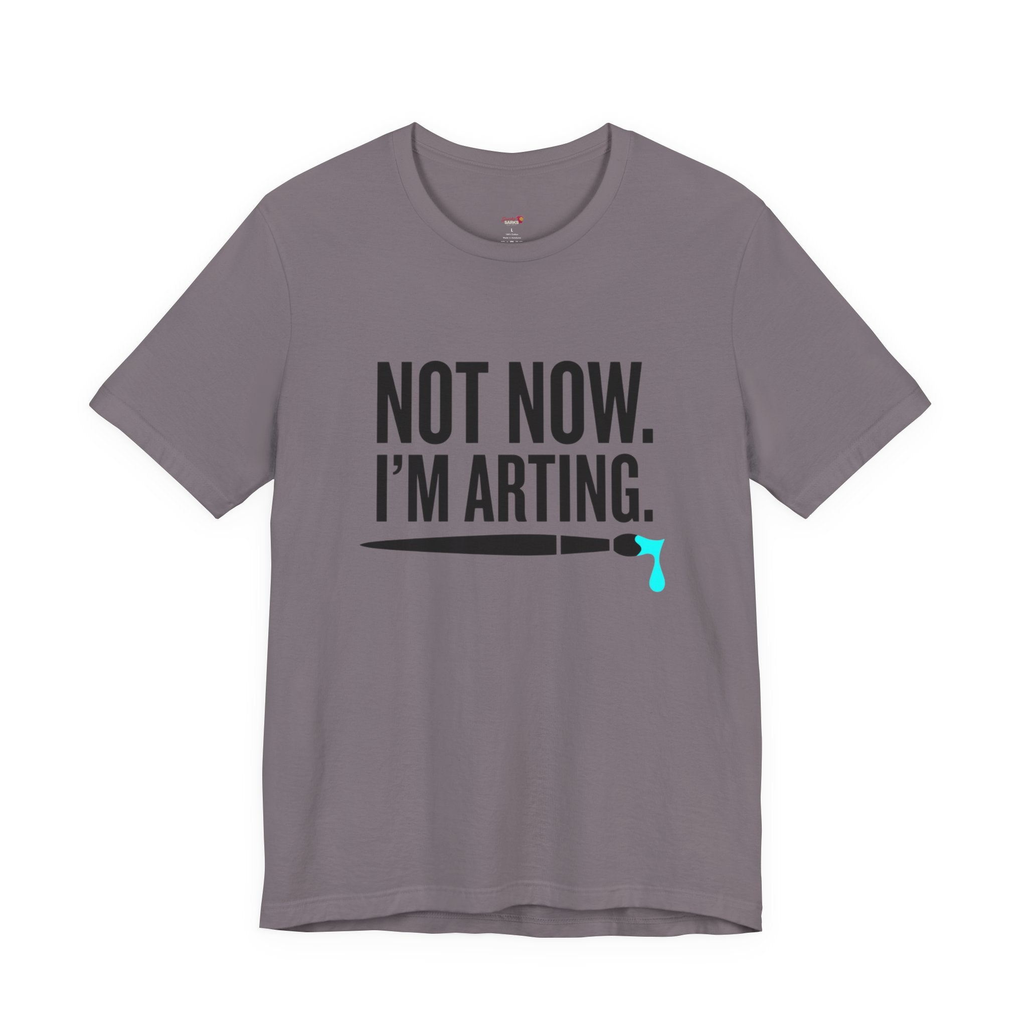 Not Now I'm Arting T-Shirt