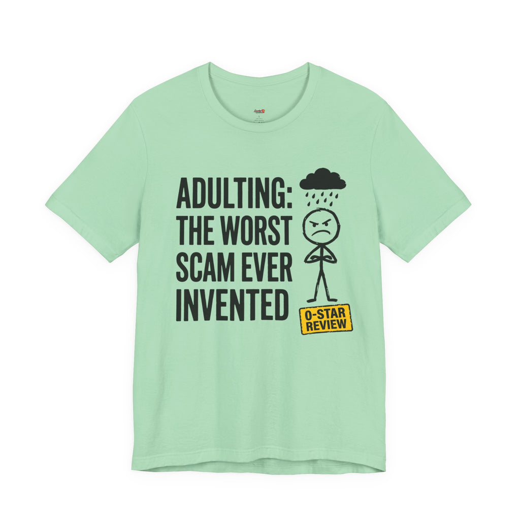 Adulting: The Worst Scam Ever Invented T-Shirt
