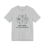 Not Now -- I'm Scrapbooking T-Shirt