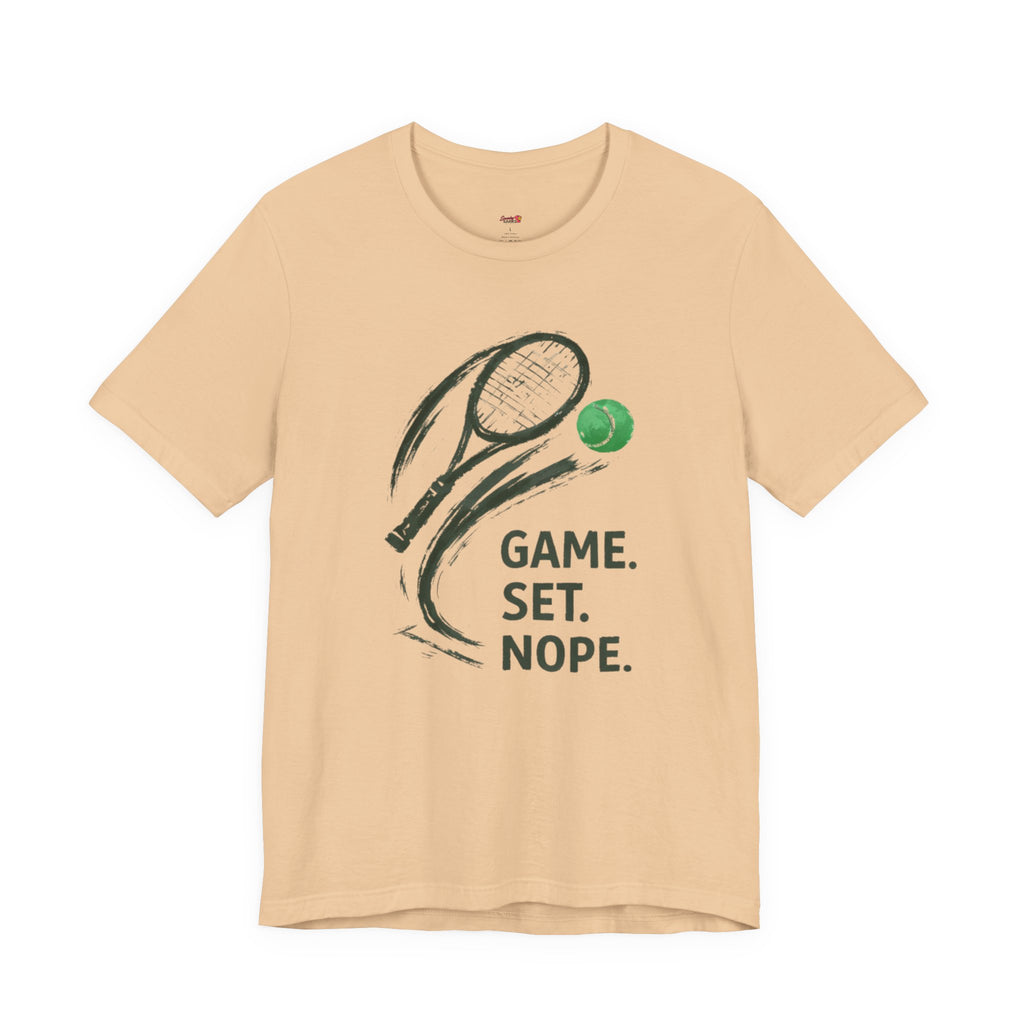 Game.  Set.  Nope. T-Shirt