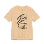 Game.  Set.  Nope. T-Shirt
