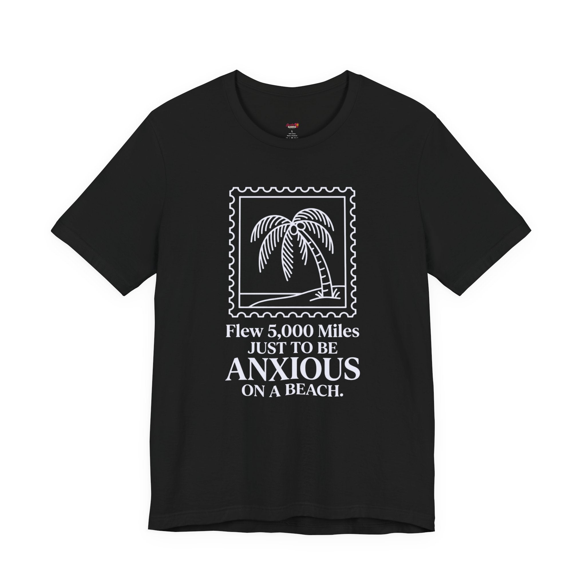 Flew 5,000 Miles Just to Be Anxious T-Shirt