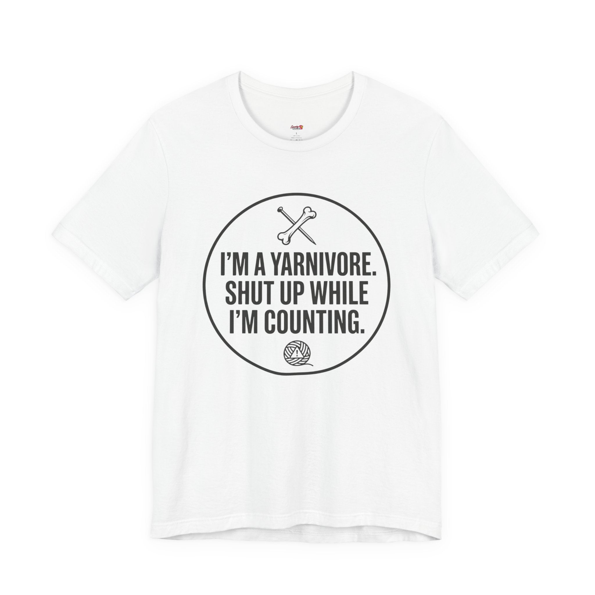 I'm a Yarnivore -- Shut Up While I'm Counting T-Shirt