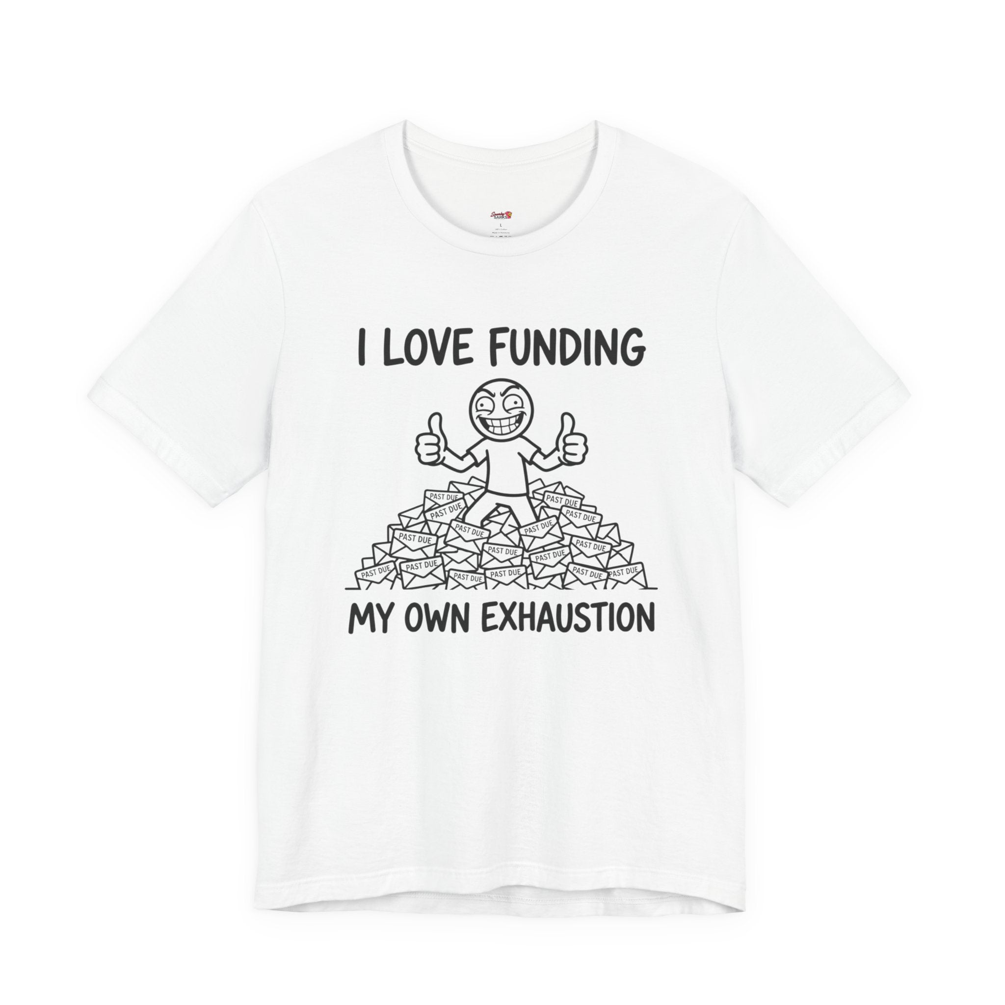 Funding My Own Exhaustion T-Shirt
