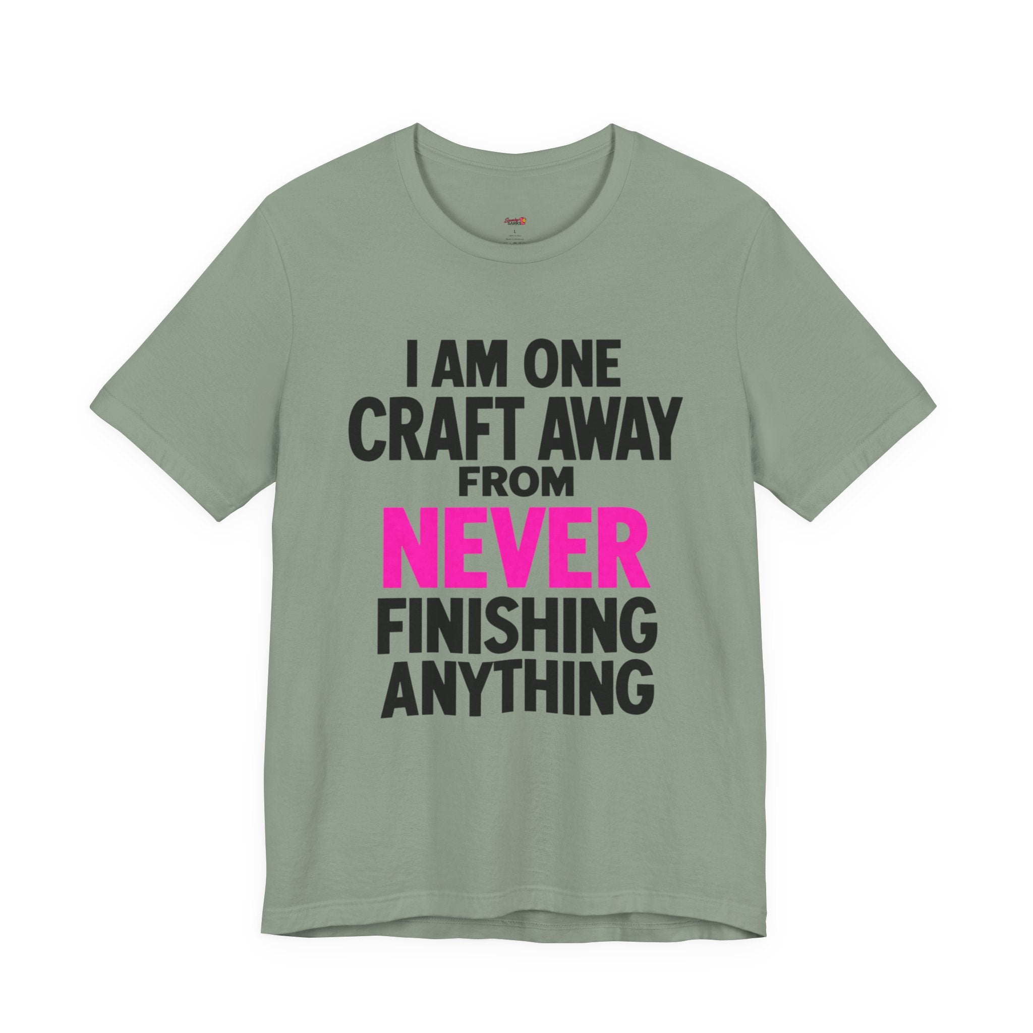 One Craft Away from Never Finishing T-Shirt