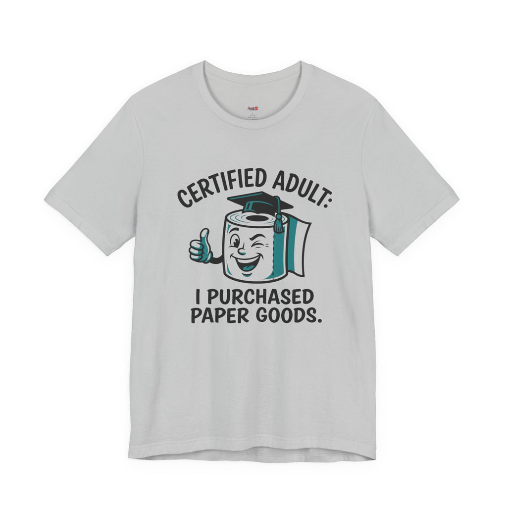 Certified Adult: I Purchased Paper Goods T-Shirt