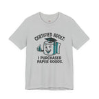 Certified Adult: I Purchased Paper Goods T-Shirt