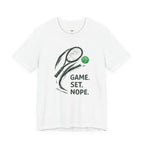 Game.  Set.  Nope. T-Shirt