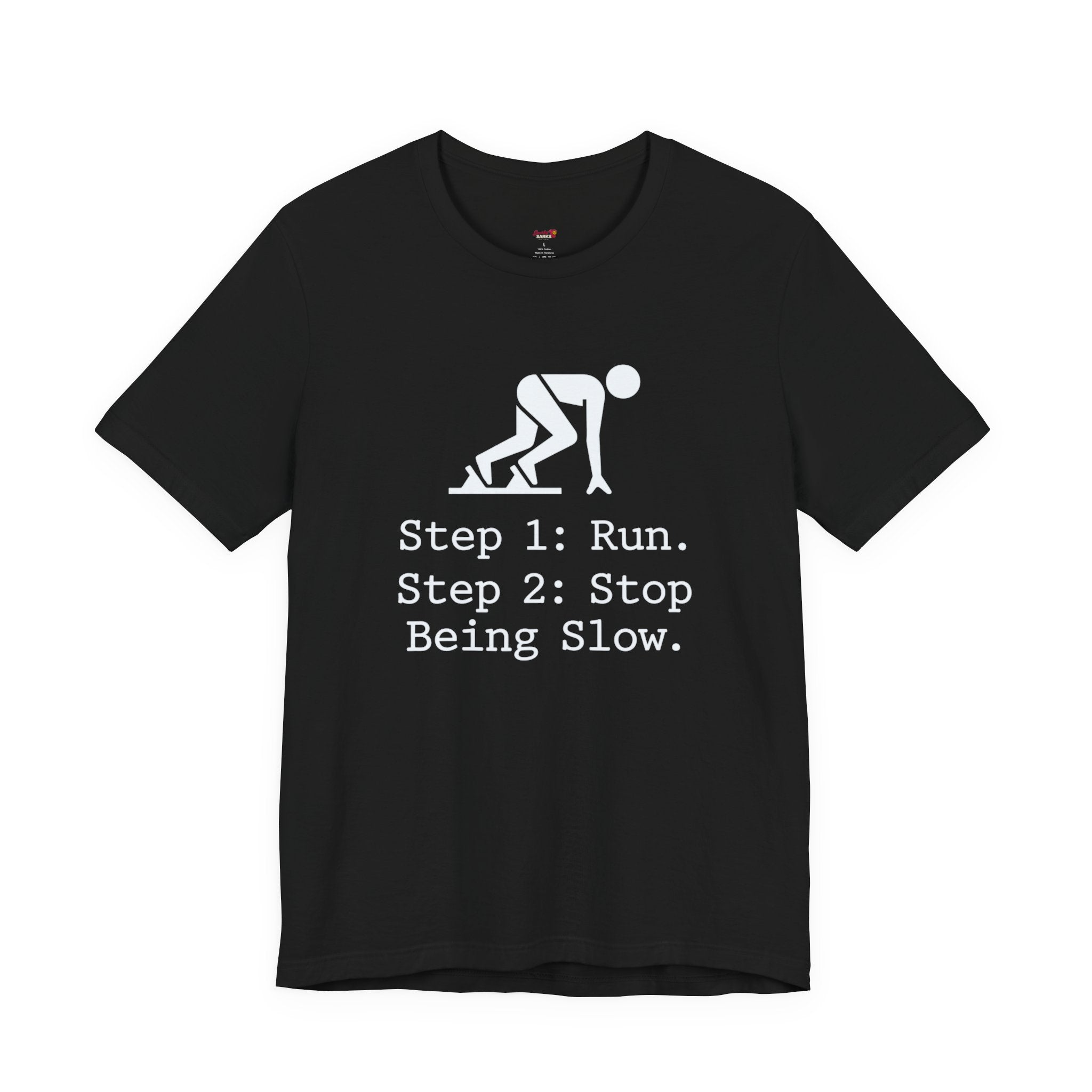 Run.  Stop Being Slow T-Shirt