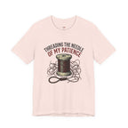 Threading the Needle of my Patience T-Shirt