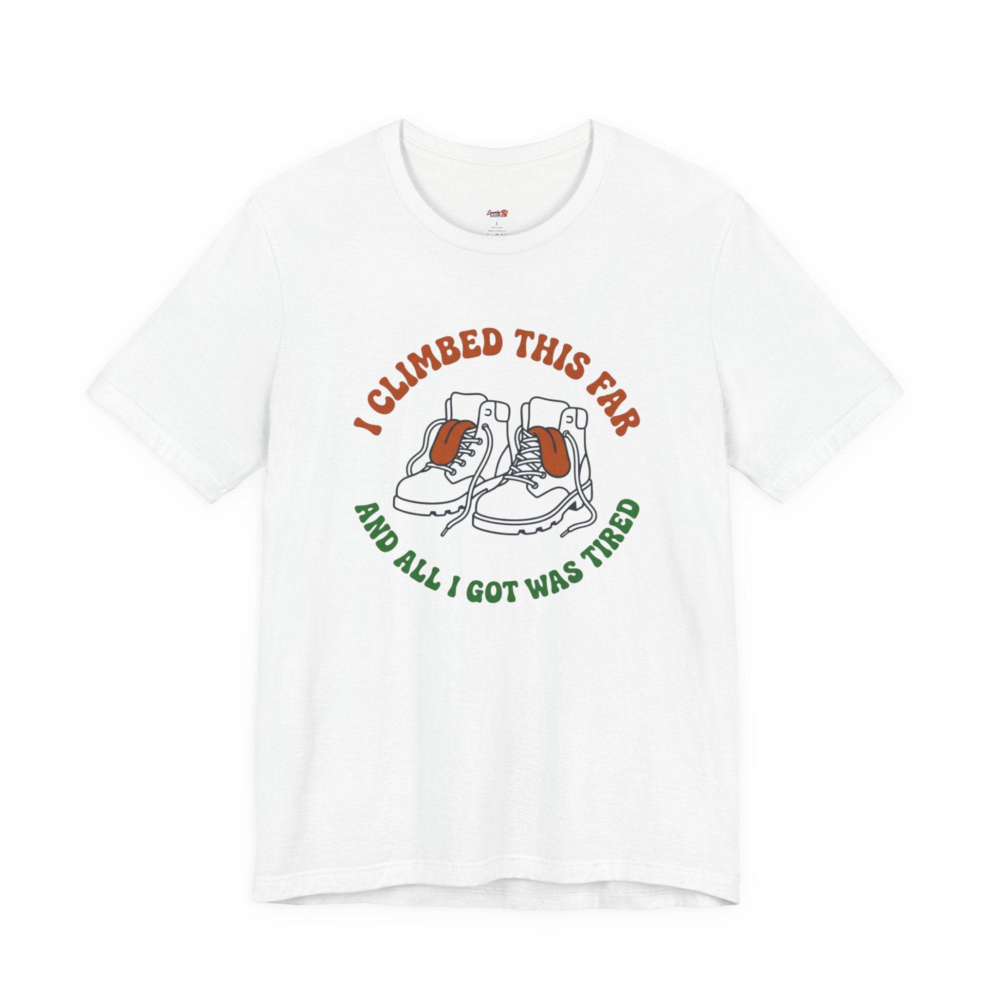 I Climbed This Far...and Got Tired T-Shirt