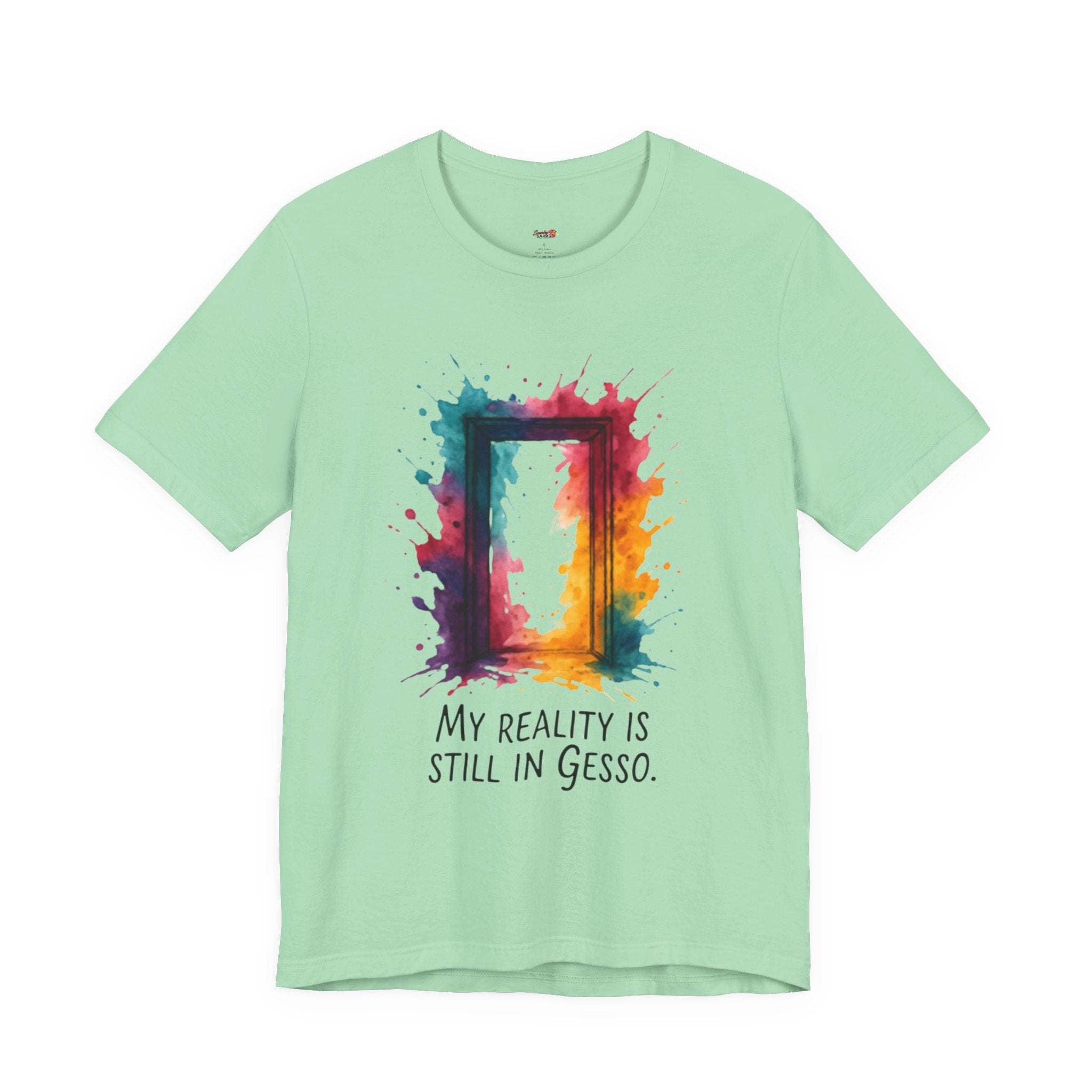 My Reality is Still in Gesso T-Shirt
