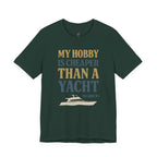 My Hobby is Cheaper Than a Yacht. T-Shirt
