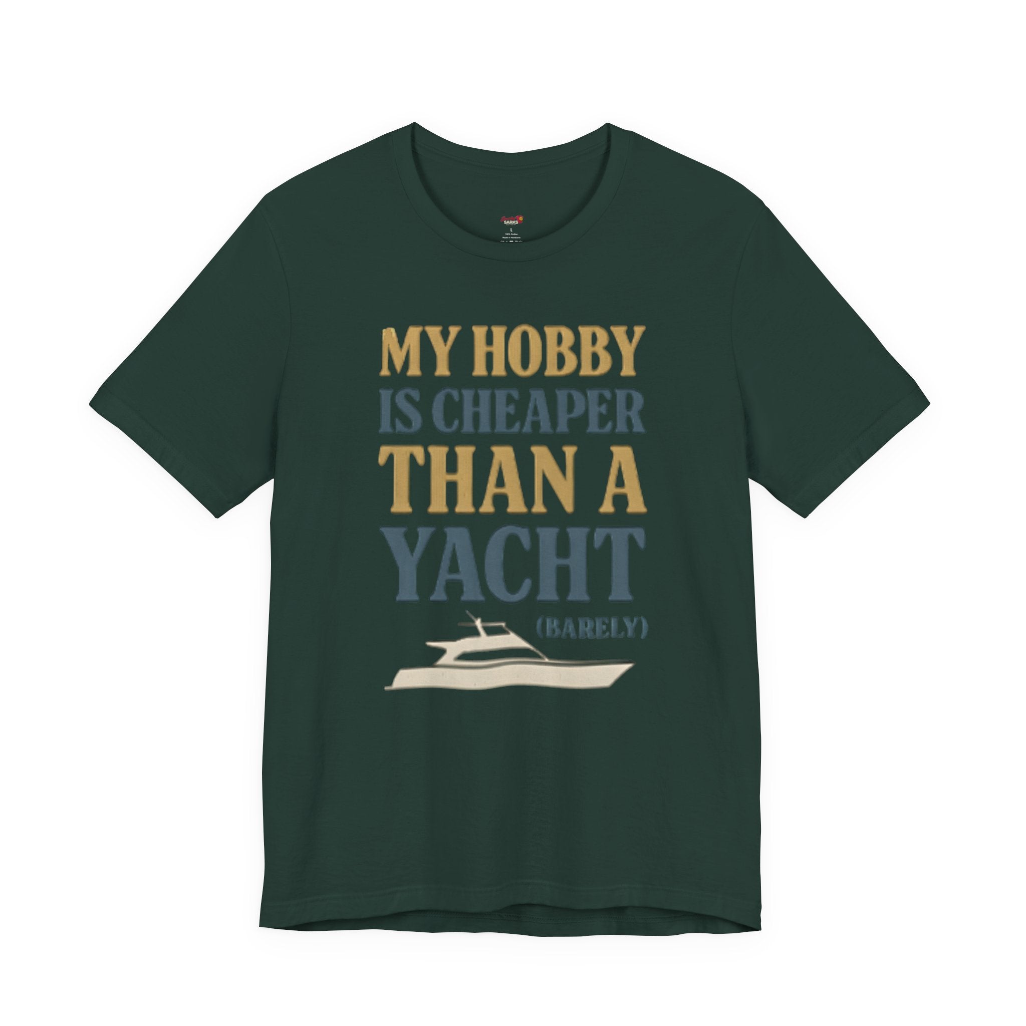 My Hobby is Cheaper Than a Yacht. T-Shirt