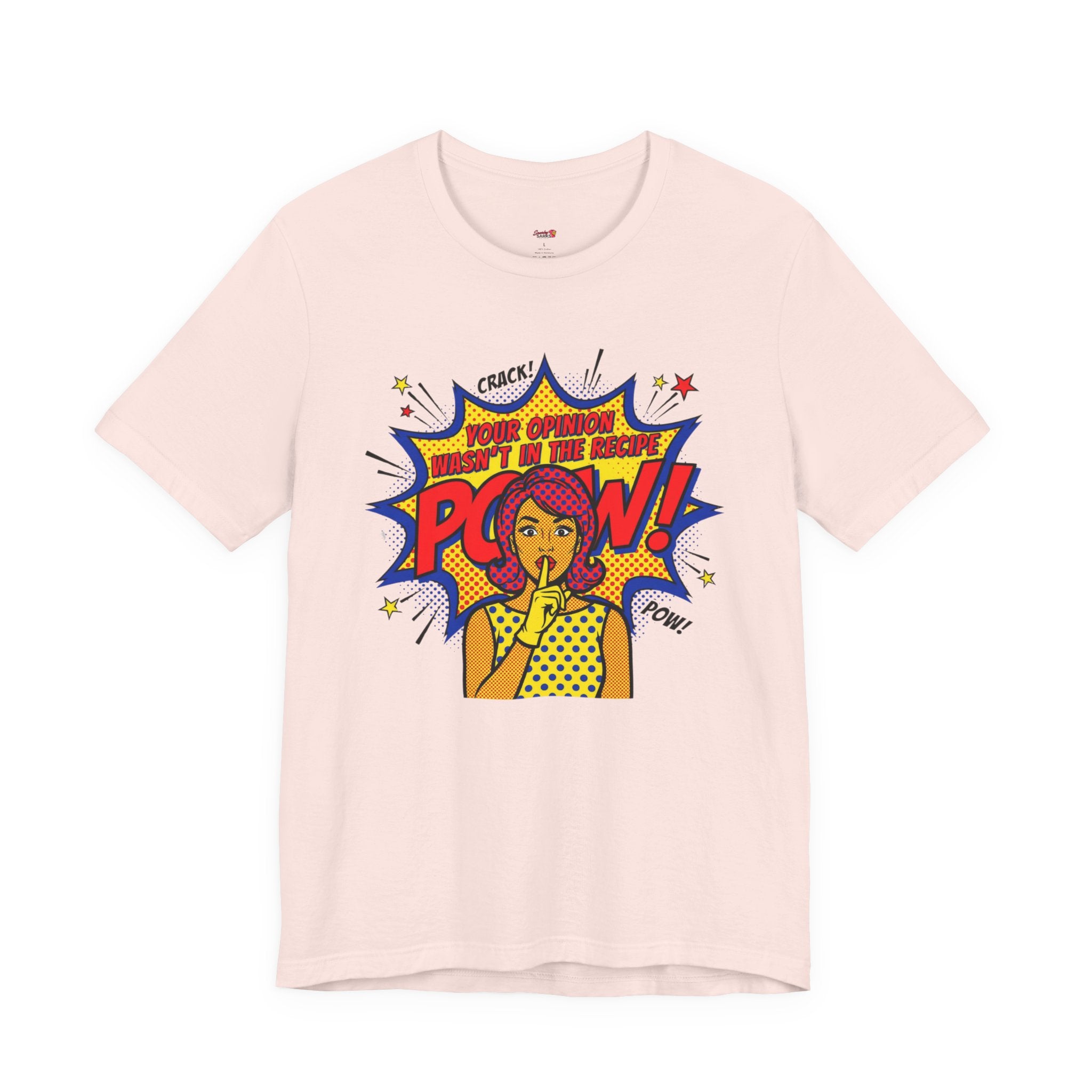 Your Opinion Wasn't in the Recipe T-Shirt