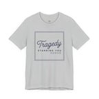 Tragedy -- Starring You T-shirt